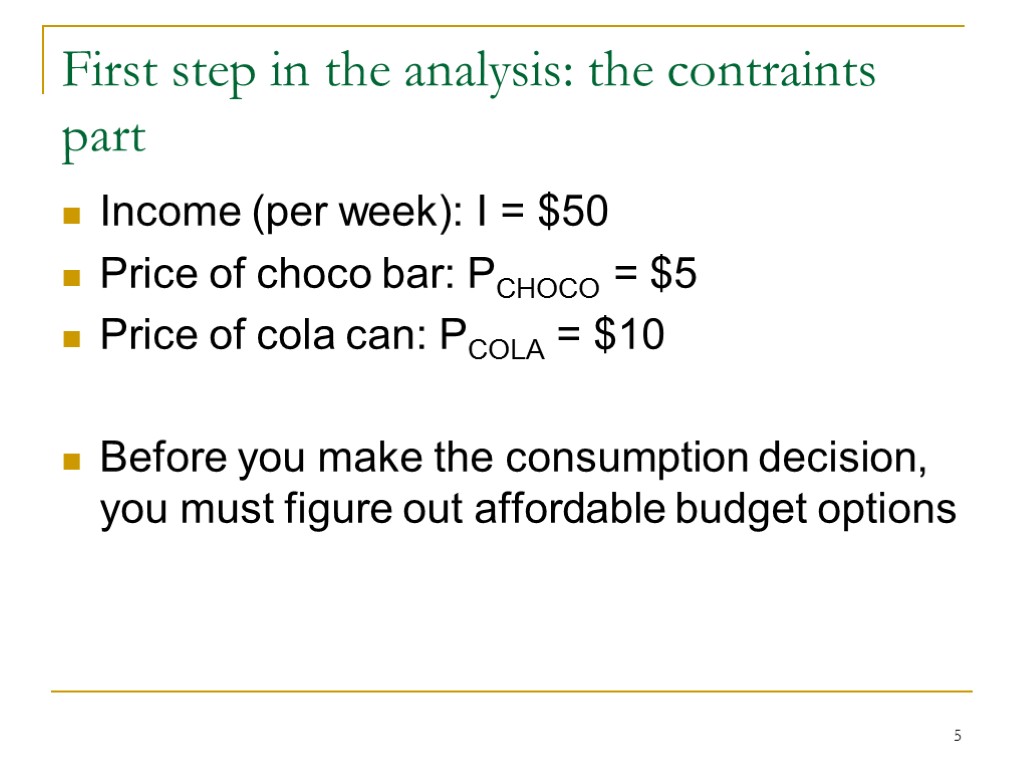 5 First step in the analysis: the contraints part Income (per week): I =